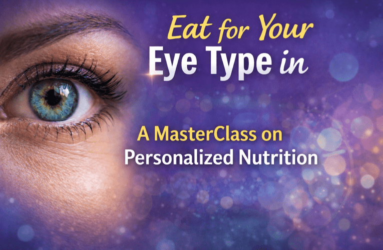 Eat for Your Eye Type in Pompano Beach: A MasterClass on Personalized Nutrition